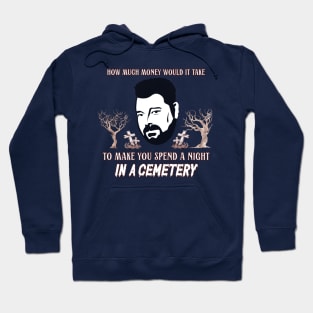 How much money would it take to make you spend a night in a cemetery? Hoodie